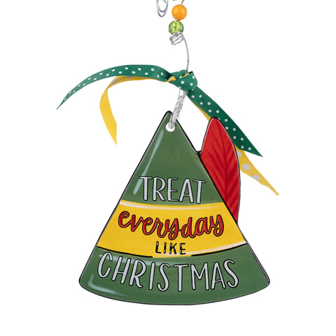 GLORY HAUS Treat Everyday like Christmas Flat Ornament