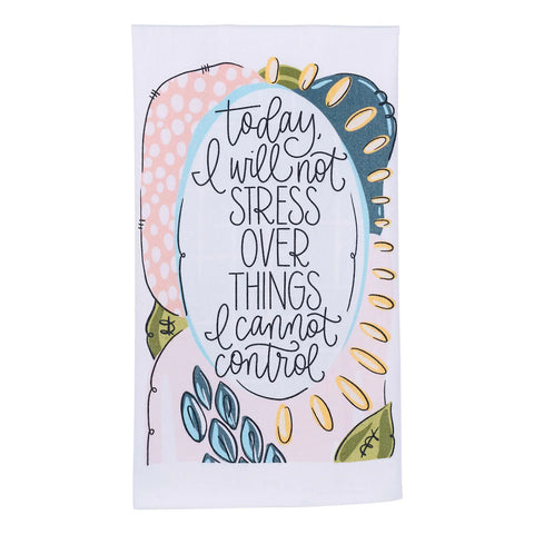 GLORY HAUS Today I Will Not Stress Tea Towel